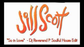 Jill Scott ft Anthony Hamilton - So in Love - Dj Reverend P Soulful House Edit