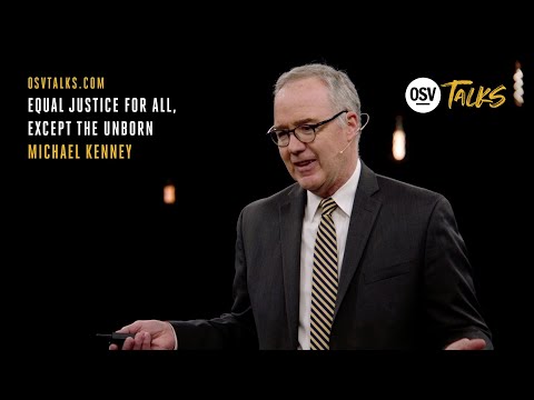 OSV Talks - Equal Justice for All, Except the Unborn - Michael Kenney