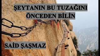 Said Şaşmaz - Şeytanın Bu Tuzağını Önceden Bilin
