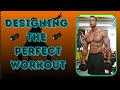 Designing the Perfect Workout!