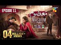 Masoom Episode 11 CC 19 Oct 25 SPON By Leather Galleria Happilac Paints Jhalak Beauty Cream