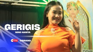 Download lagu GERIGIS - NING HANIYA ft oQinawa - LIVE Cover mp3