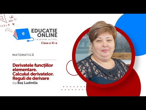 Matematică, Clasa a XI-a, Derivatele funcțiilor elementare. Calculul derivatelor. Reguli de derivare