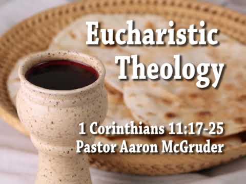 11/14/2021 "Eucharistic Theology" - 1 Corinthians 11:17-25
