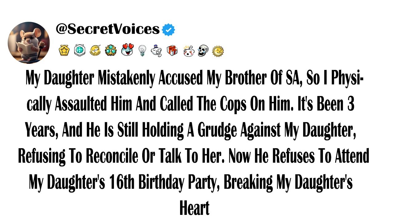 My Daughter Mistakenly Accused My Brother Of SA, So I Physically Assaulted Him And Called The Cop...