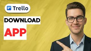 How to Download Trello App [2026 Full Guide]