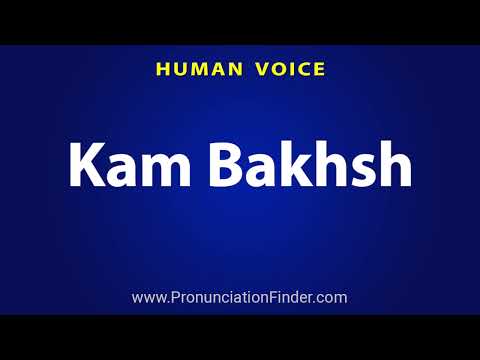 How To Pronounce Kam Bakhsh