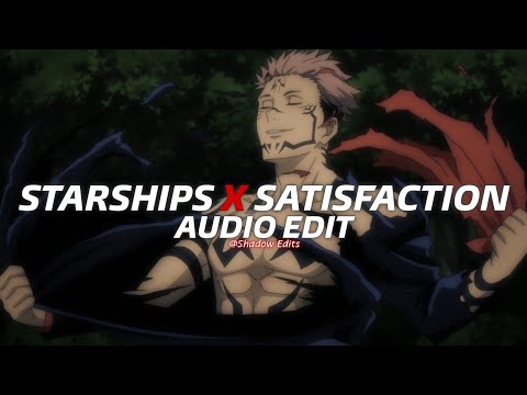 Starships x Satisfaction『edit audio』