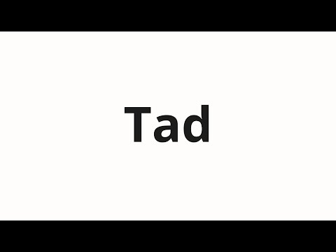 How to pronounce Tad