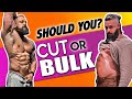 CUTTING vs BULKING ... Which You Should Choose AND How To Do It! (AVOID THESE MISTAKES)