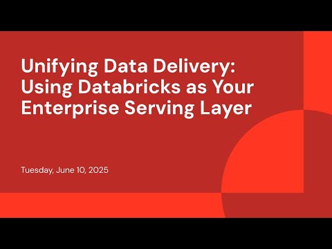 Watch: Unifying Data Delivery: Using Databricks as Your Enterprise Serving Layer