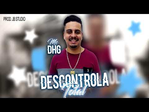 MC DHG - Descontrola Total (Prod. Léo JB)