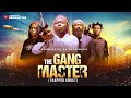 THE GANG MASTER LATEST BRAINJOTTER NOLLYWOOD MOVIE 2025