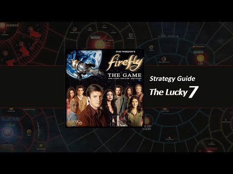Firefly The Board Game - Lucky 7 Strategy Guide - I aim to misbehave!