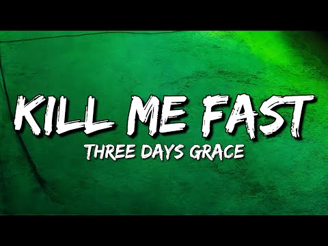Three Days Grace - Kill Me Fast (Lyrics)