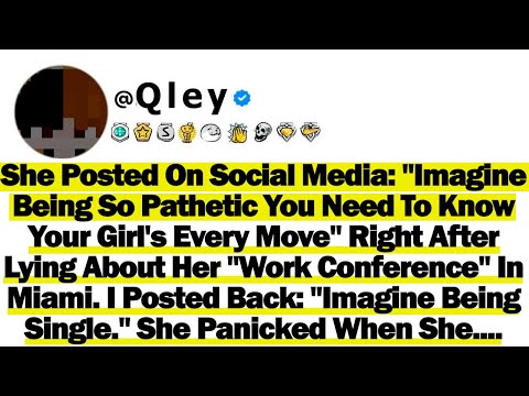 She Posted On Social Media: "Imagine Being So Pathetic You Need To Know Your Girl's Every Move" So..