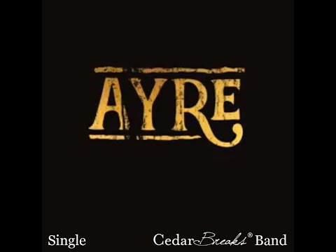 Ayre by Cedar Breaks © Band