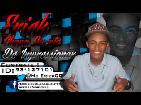 MC ERICK CHAPA QUENTE -♪♫ DE IMPRESSIONAR - DJ RAFA - LANÇAMENTO 2013 ♪♫