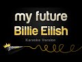 Billie Eilish - my future (Karaoke Version)