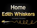 Edith Whiskers - Home (Karaoke Version)