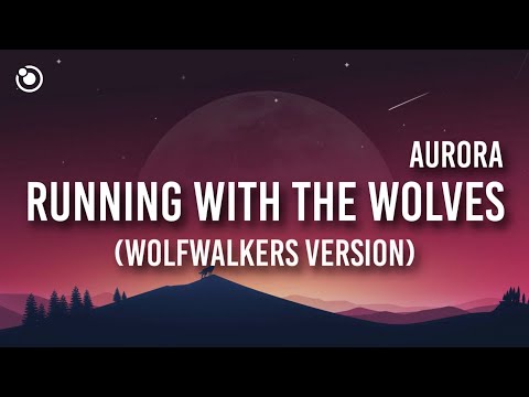 AURORA - Running With the Wolves [Lyrics]