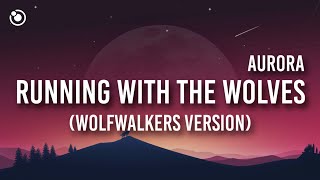 AURORA - Running With the Wolves [Lyrics]