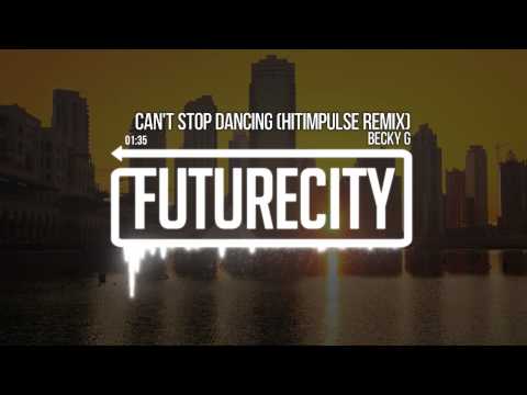 Becky G - Can't Stop Dancing (Hitimpulse Remix)