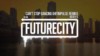 Becky G - Can&#39;t Stop Dancing (Hitimpulse Remix)