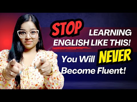 STOP! You Won't Become Fluent LIKE This!  (5 Solutions To Speak English Fluently)