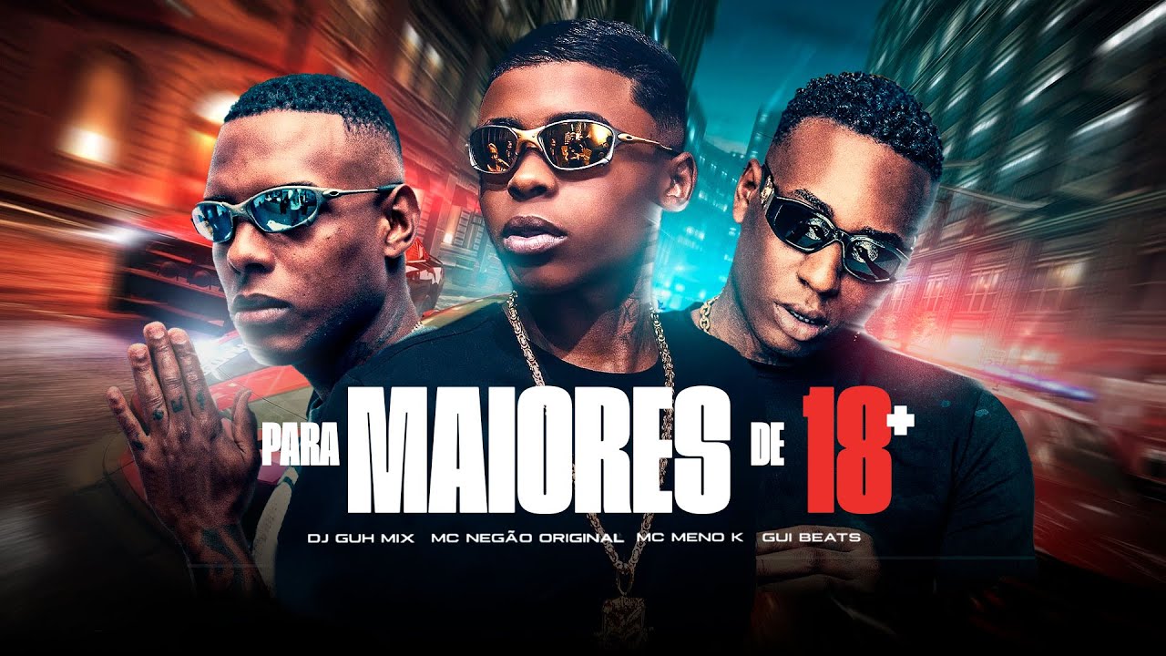 Para Maiores De 18 by Mc Meno K & Mc Negão Original from Brazil | Popnable