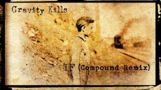 Gravity Kills - If (Compound Remix)