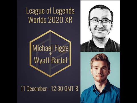 frame:work:festival 2020 - League of Legends Worlds 2020 XR with Wyatt Bartel and Michael Figge