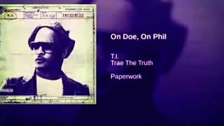 On Doe, On Phil - T.I. ft. Trae The Truth (Chopped and Slowed) by Icee Too Dope