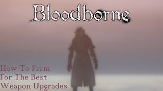 Bloodborne - Ultimate Weapon Upgrade Guide