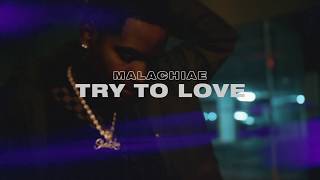 Malachiae &quot;Try To Love&#39; (Audio Video)