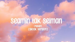 Download lagu seamin tak seiman - Mahen (tiktok version) (lirik) mp3