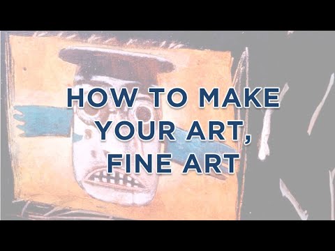 How to make your art, fine art.