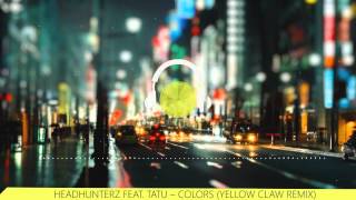 ☇ Headhunterz feat. Tatu - Colors (Yellow Claw Remix)