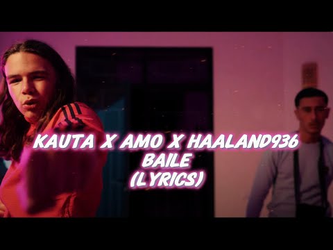 Kauta x Amo x Haaland936 - Baile (LYRICS)
