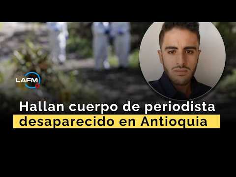 Hallan el cuerpo del periodista Mateo Pérez en zona rural de Briceño, Antioquia