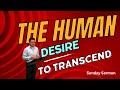 Sunday Sermon at @LFCPhila "The Human Desire to Transcend"