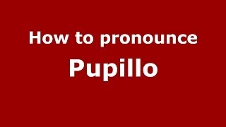 How to pronounce Pupillo