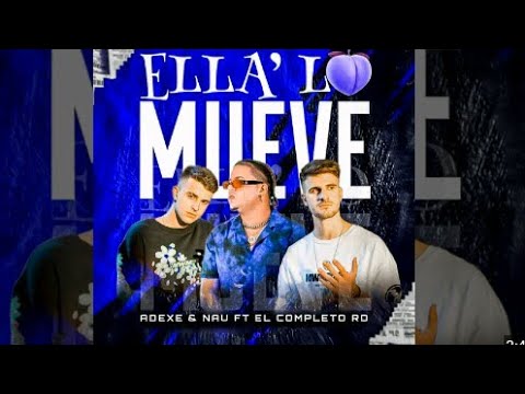 Adexe y Nau - Ella Lo Mueve (FT El Completo RD)#naudexers #adexeynau @AdexeyNau