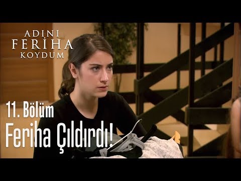 Feriha çıldırdı! - Adını Feriha Koydum 11. Bölüm