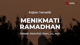 Download lagu Menikmati Ramadhan - Ustadz Abdullah Zaen, Lc., M.A. mp3
