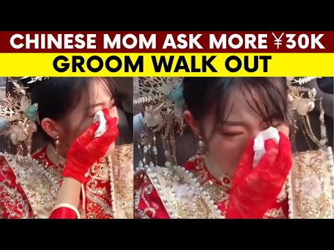 Chinese Bride’s Mom Demands More Money | Groom Walks Out of Wedding