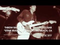Throw Rag - Stink Bug (Jan. 28, 2017 - Alex's Bar / Long Beach, CA)