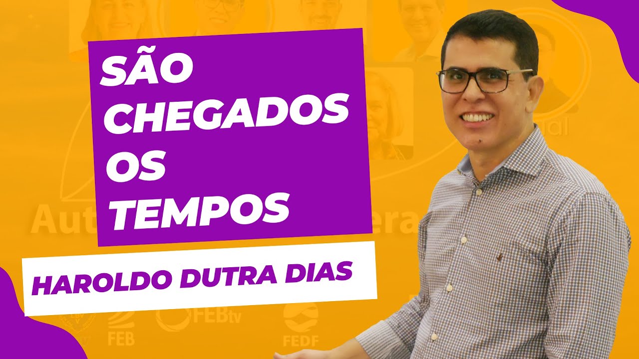 São chegados os tempos - Haroldo Dutra Dias