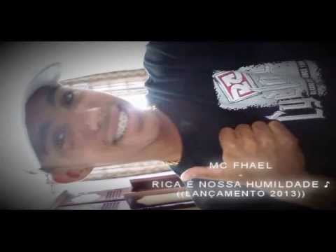 MC FHAEL - RICA É NOSSA HUMILDADE ♪ ((LANÇAMENTO 2013))