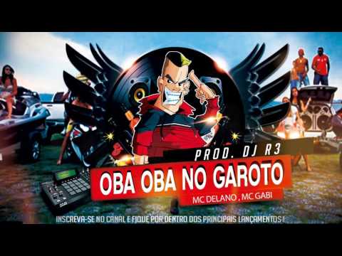 MC Delano, MC Gabi - Oba Oba no Garoto (DJR3) (Áudio Oficial) Lançamento 2016